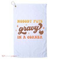 Nobody Puts Gravy In A Corner Funny Thanksgiving Meaningful Gift Golf Towel thumb 0