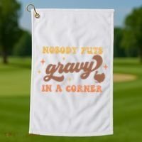 Nobody Puts Gravy In A Corner Funny Thanksgiving Meaningful Gift Golf Towel thumb 1