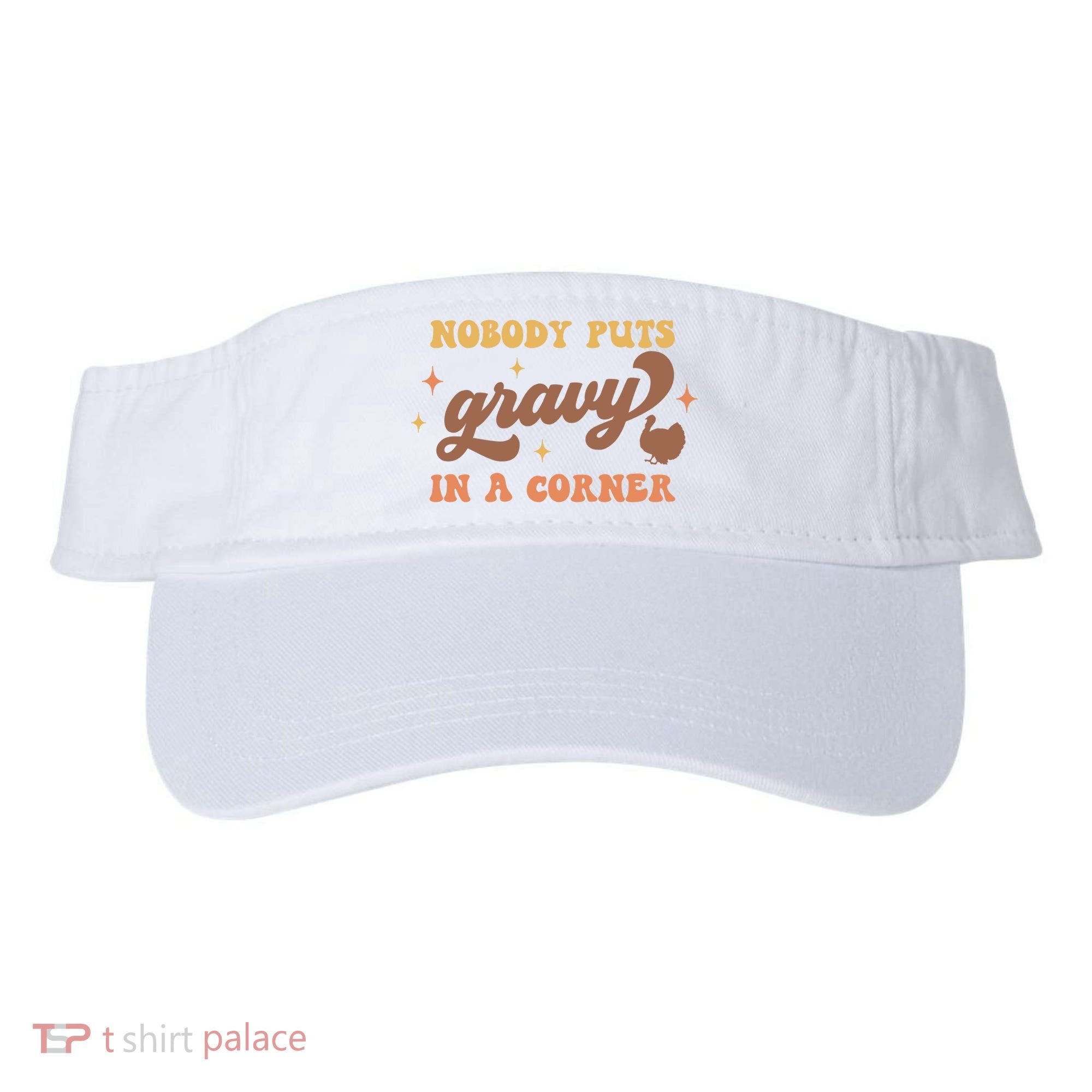 Nobody Puts Gravy In A Corner Funny Thanksgiving Meaningful Gift Visor