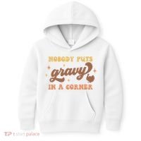 Nobody Puts Gravy In A Corner Funny Thanksgiving Meaningful Gift Kids Hoodie thumb 0