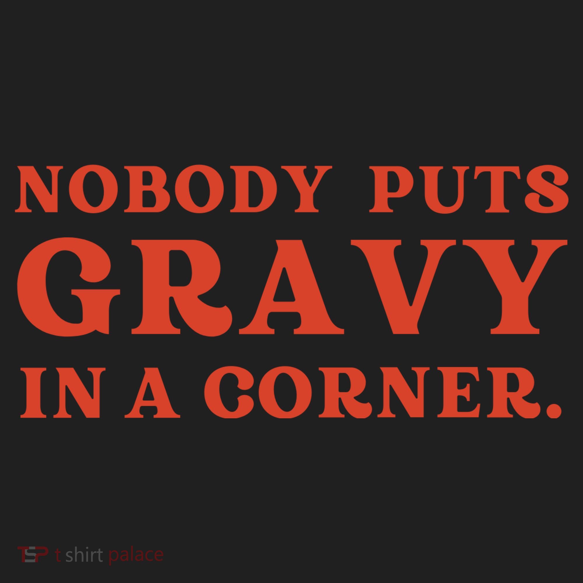 Nobody Puts Gravy In A Corner Funny Thanksgiving Saying Tumbler