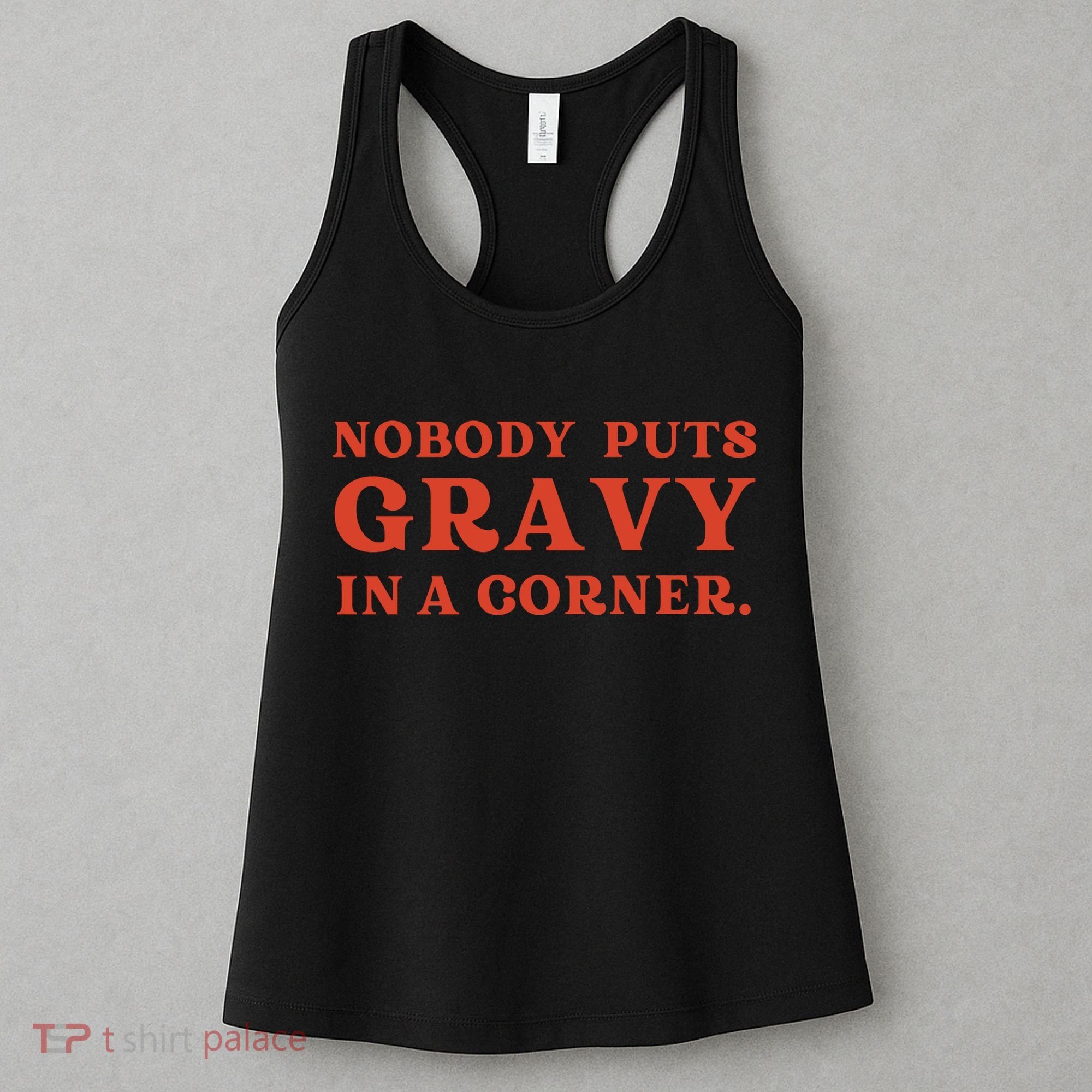 Nobody Puts Gravy In A Corner Funny Thanksgiving Saying Women's Tank Top