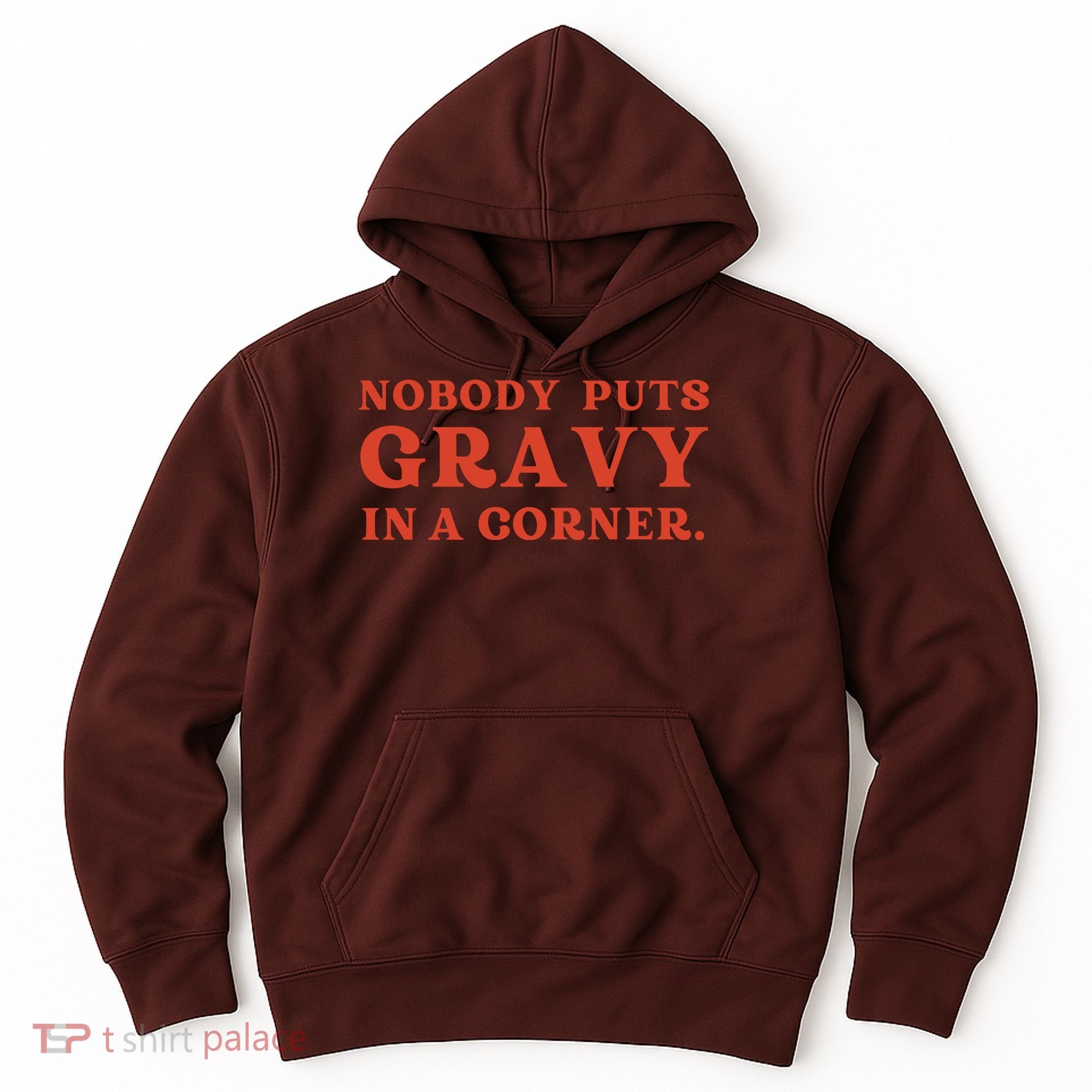 Nobody Puts Gravy In A Corner Funny Thanksgiving Saying Hoodie