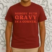Nobody Puts Gravy In A Corner Funny Thanksgiving Saying T-Shirt thumb 3