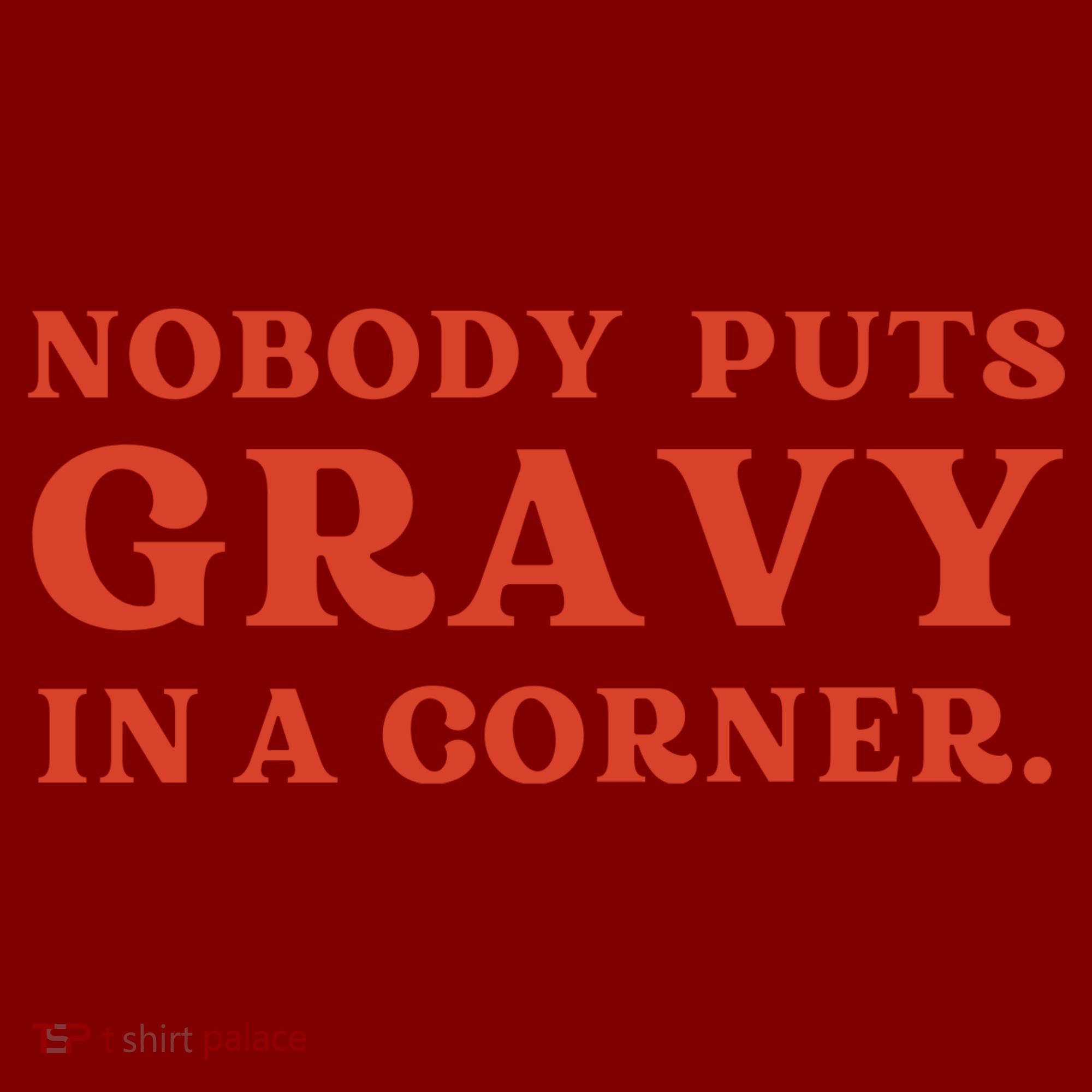 Nobody Puts Gravy In A Corner Funny Thanksgiving Saying Mousepad