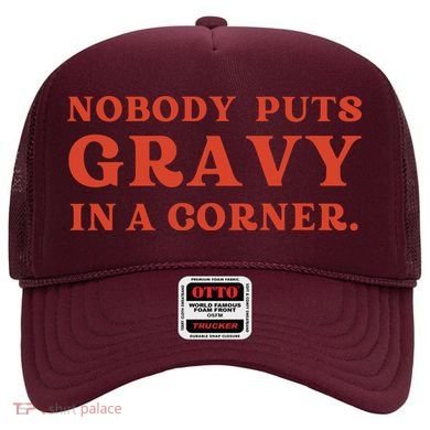 Nobody Puts Gravy In A Corner Funny Thanksgiving Saying Hat
