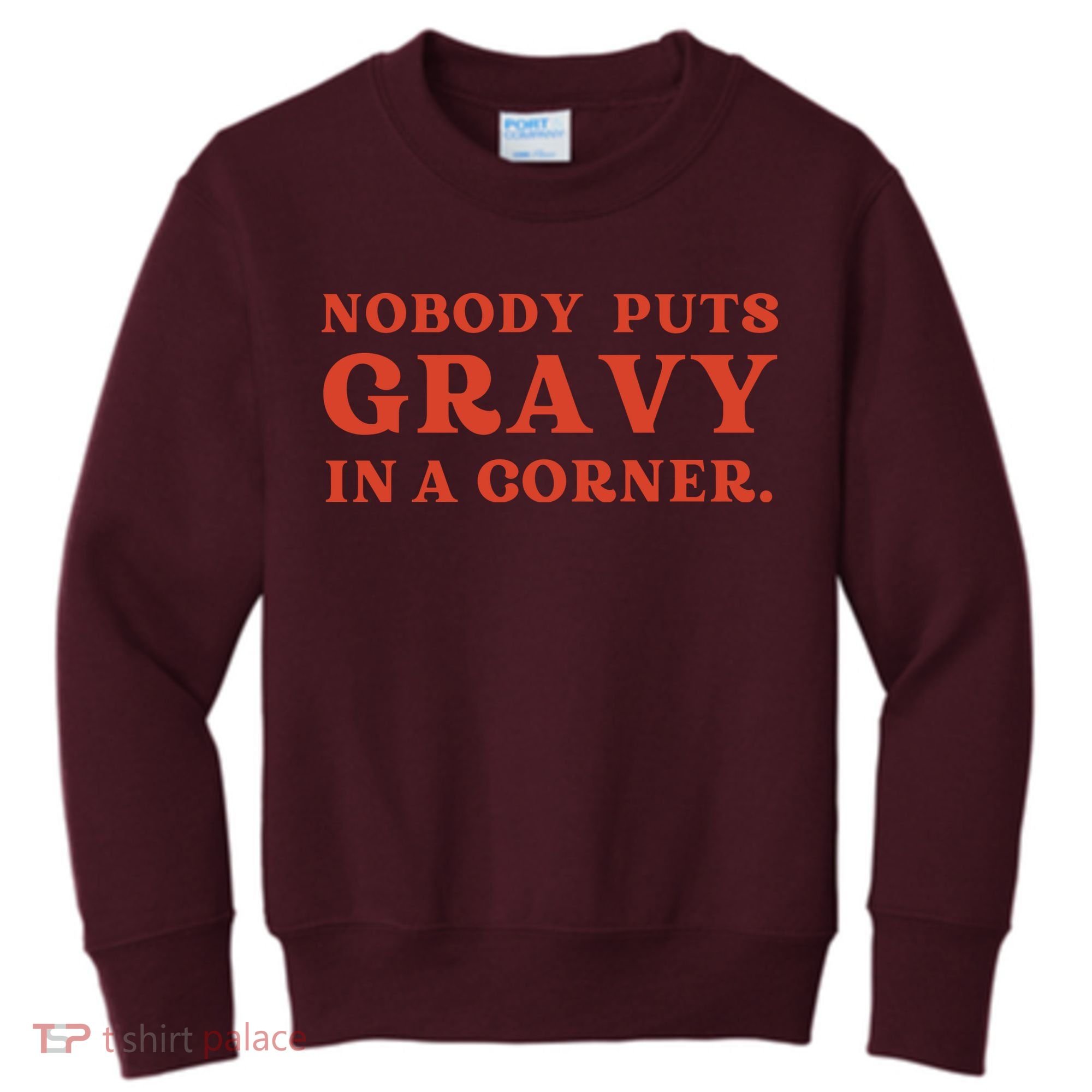 Nobody Puts Gravy In A Corner Funny Thanksgiving Saying Kids Sweatshirt