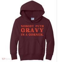 Nobody Puts Gravy In A Corner Funny Thanksgiving Saying Kids Hoodie thumb 0