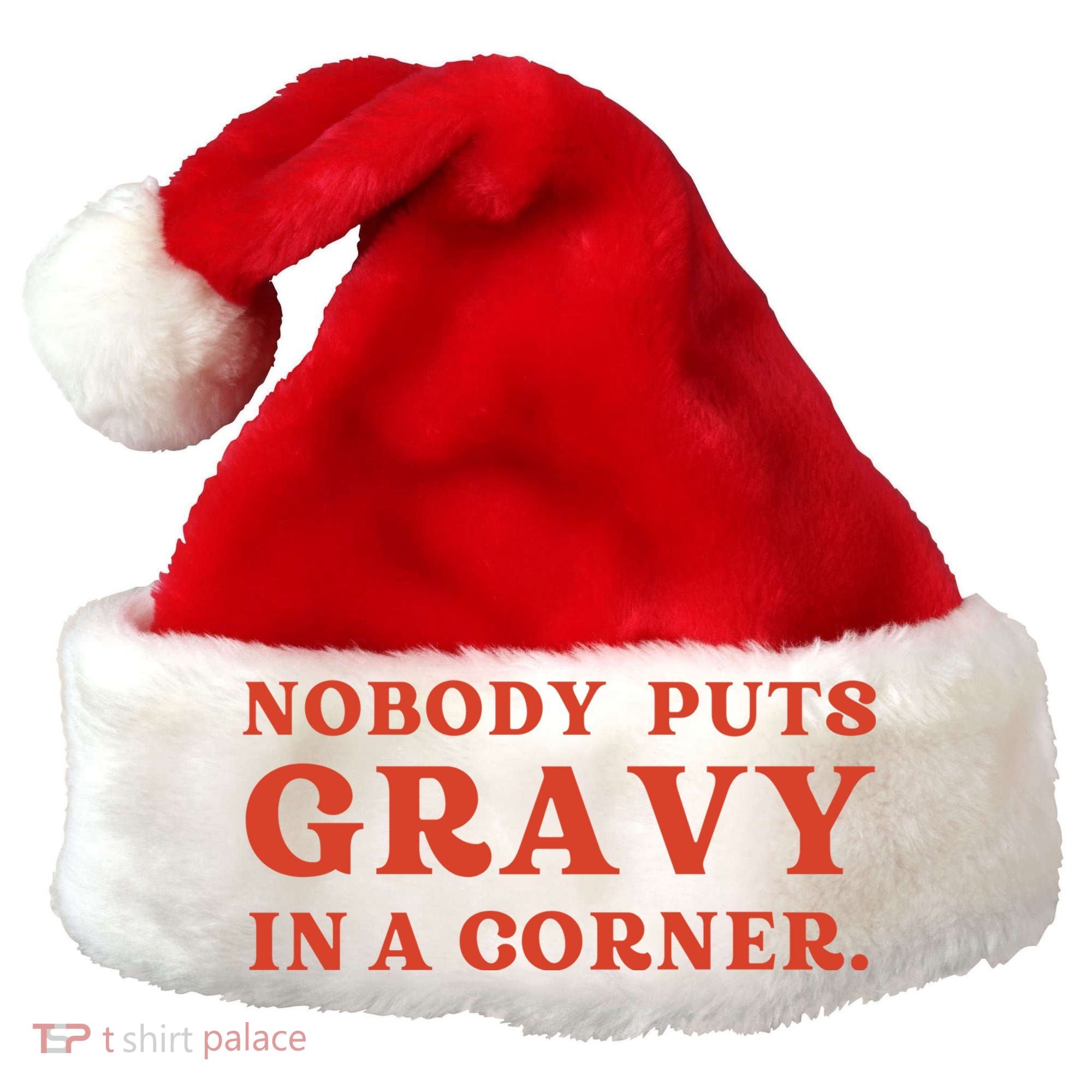 Nobody Puts Gravy In A Corner Funny Thanksgiving Saying Santa Hat