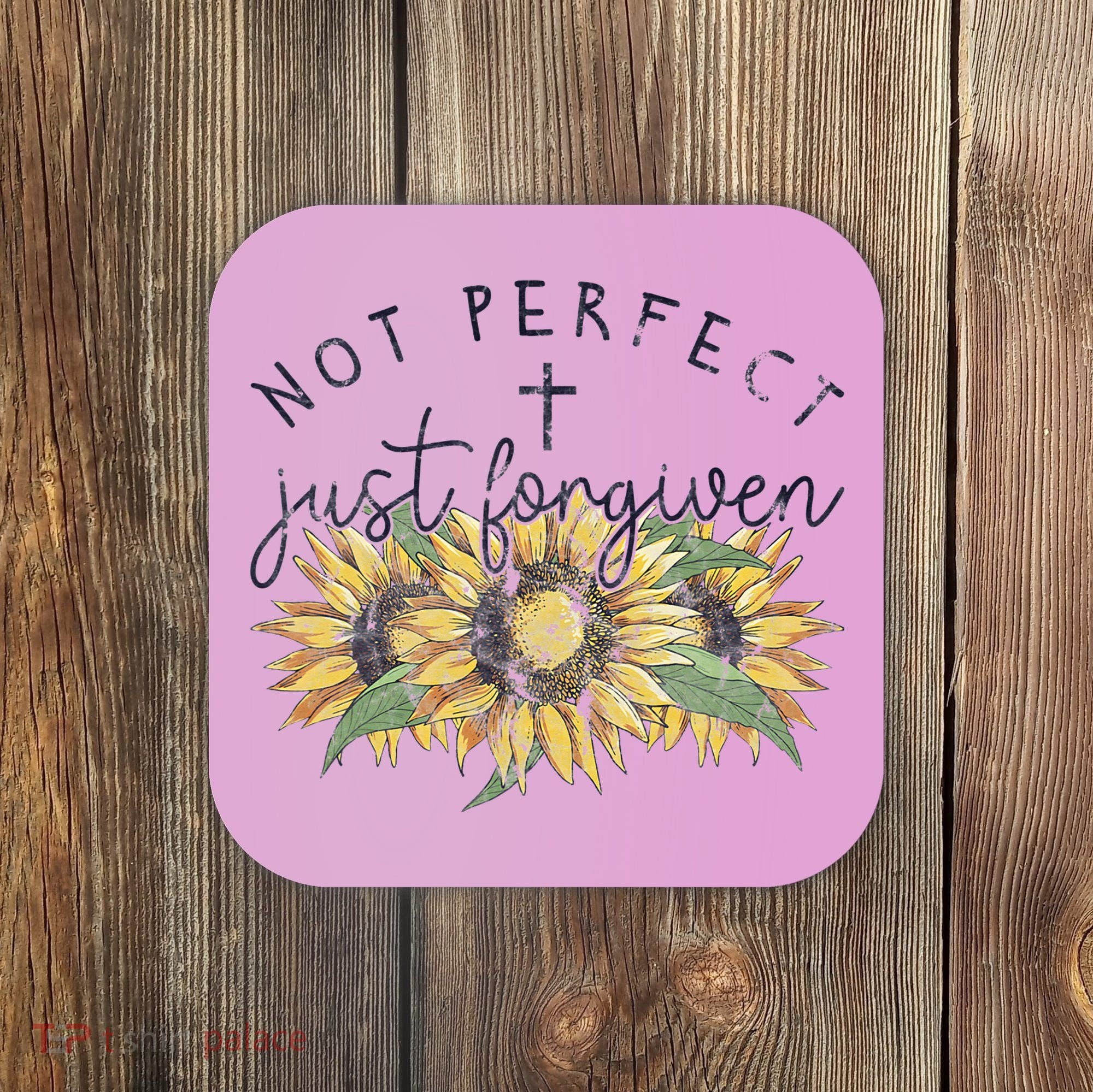 Not Perfect Just Forgiven Sunflower Christian Coaster