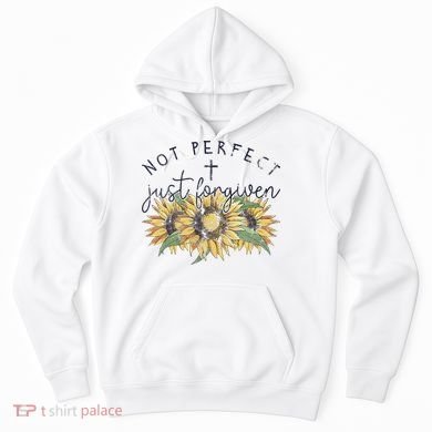Not Perfect Just Forgiven Sunflower Christian Hoodie