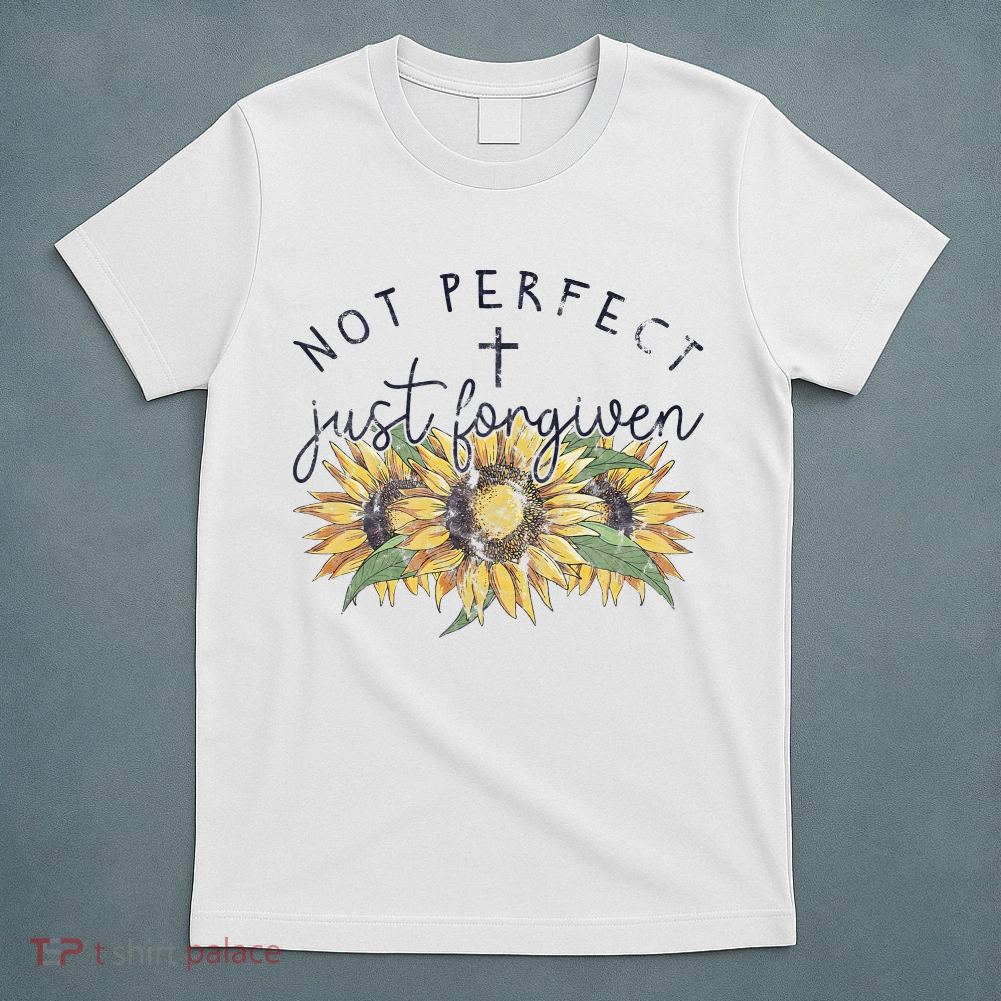 Not Perfect Just Forgiven Sunflower Christian T-Shirt
