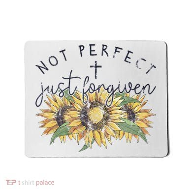 Not Perfect Just Forgiven Sunflower Christian Mousepad