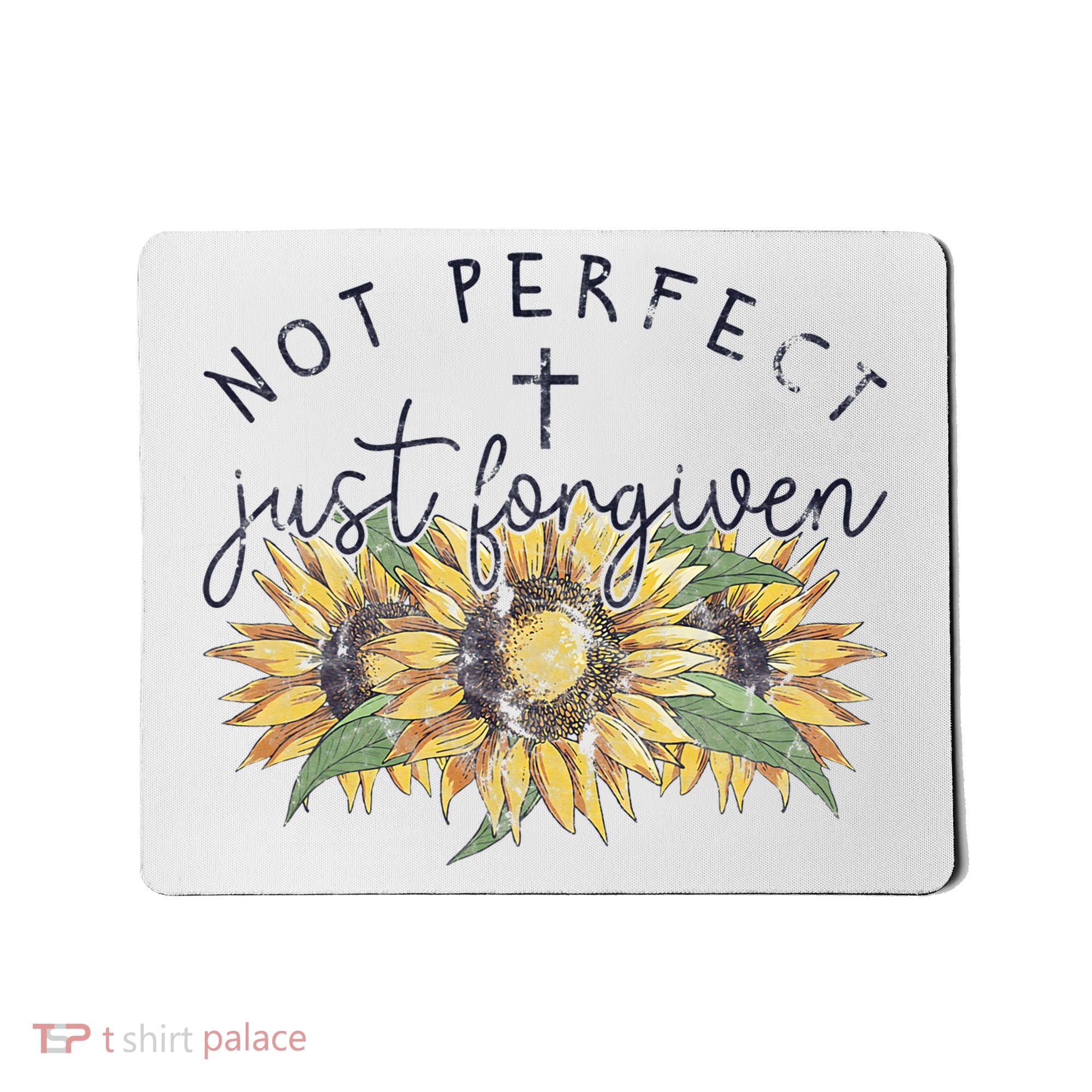 Not Perfect Just Forgiven Sunflower Christian Mousepad