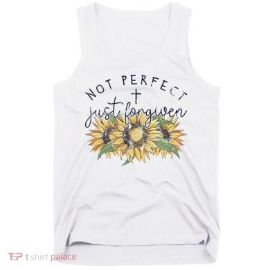 Not Perfect Just Forgiven Sunflower Christian Tank Top