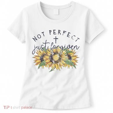 Not Perfect Just Forgiven Sunflower Christian Women's T-Shirt
