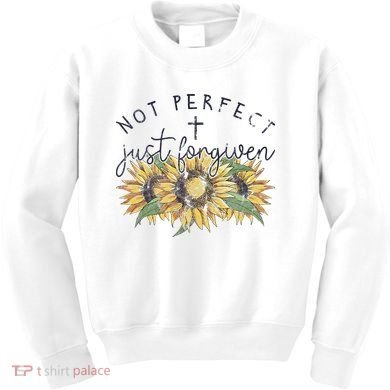 Not Perfect Just Forgiven Sunflower Christian Kids Sweatshirt
