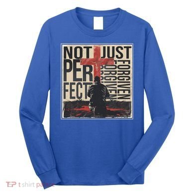 Not Perfect Just Forgiven Gift Christian Great Gift Long Sleeve Shirt