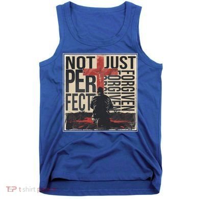 Not Perfect Just Forgiven Gift Christian Great Gift Tank Top