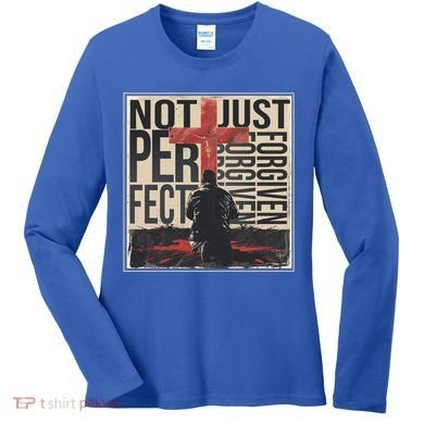 Not Perfect Just Forgiven Gift Christian Great Gift Women's Long Sleeve Shirt