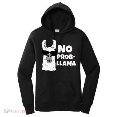No Probllama Llama Problem Funny Women's Hoodie