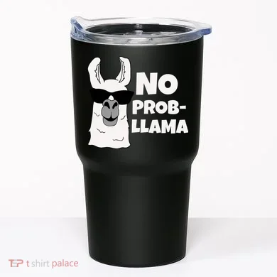 No Probllama Llama Problem Funny Tumbler