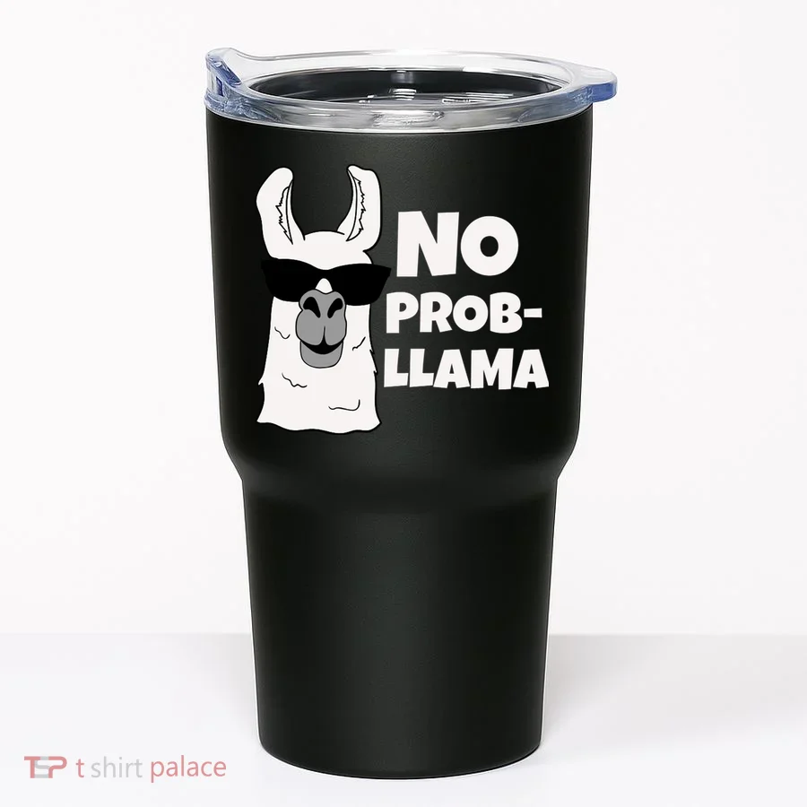 No Probllama Llama Problem Funny Tumbler