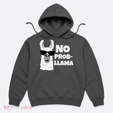 No Probllama Llama Problem Funny Hoodie