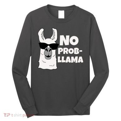 No Probllama Llama Problem Funny Long Sleeve Shirt