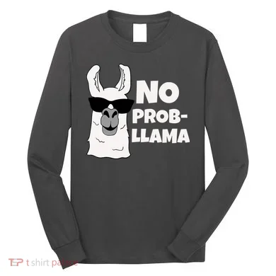 No Probllama Llama Problem Funny Long Sleeve Shirt