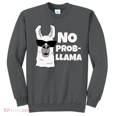 No Probllama Llama Problem Funny Sweatshirt
