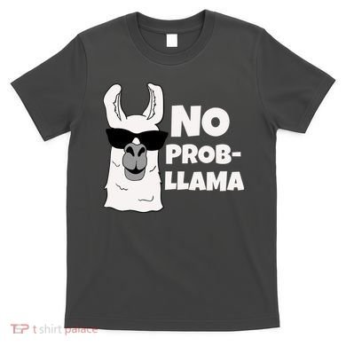 No Probllama Llama Problem Funny T-Shirt