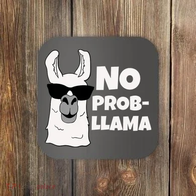 No Probllama Llama Problem Funny Coaster
