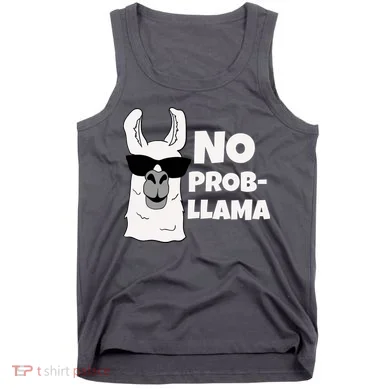 No Probllama Llama Problem Funny Tank Top