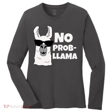 No Probllama Llama Problem Funny Women's Long Sleeve Shirt