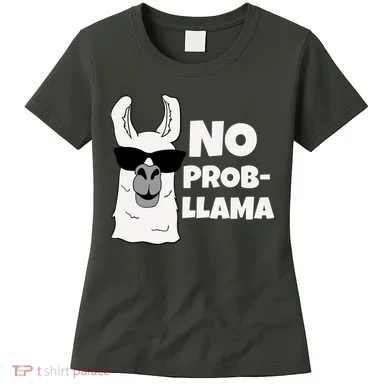 No Probllama Llama Problem Funny Women's T-Shirt