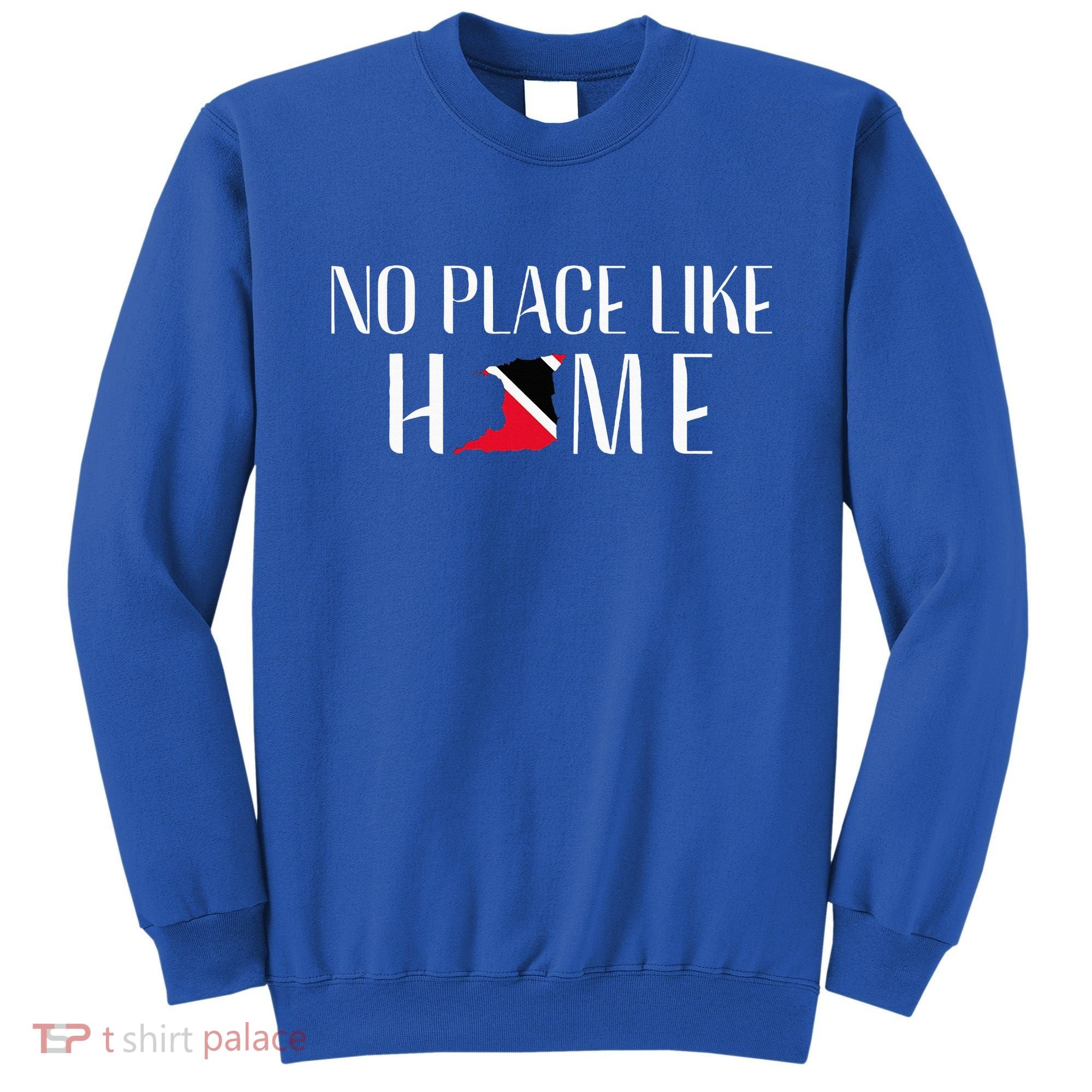 No Place Like Home Trinidad and Tobago Trini Patriotic Sweatshirt