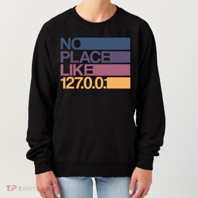 No Place Like 127.0.0.1 Localhost Geek Women's Sweatshirt