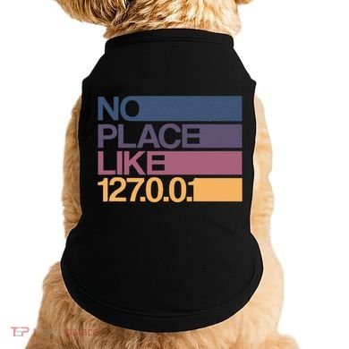 No Place Like 127.0.0.1 Localhost Geek Doggie Tank