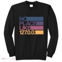No Place Like 127.0.0.1 Localhost Geek Sweatshirt thumb 0