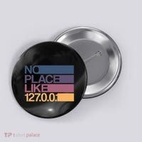 No Place Like 127.0.0.1 Localhost Geek Button thumb 0
