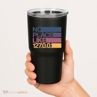 No Place Like 127.0.0.1 Localhost Geek Tumbler thumb 2