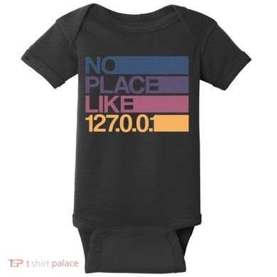 No Place Like 127.0.0.1 Localhost Geek Baby Bodysuit