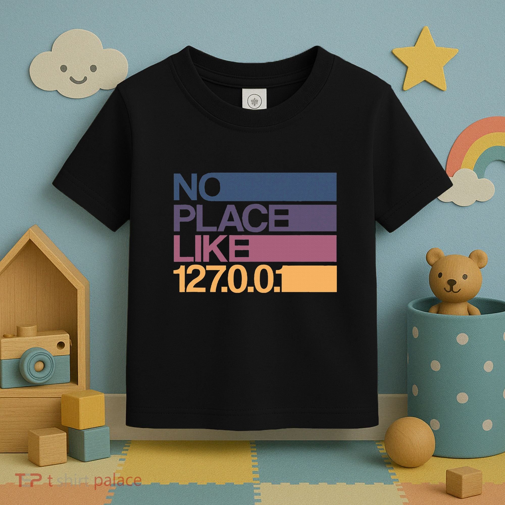 No Place Like 127.0.0.1 Localhost Geek Toddler T-Shirt