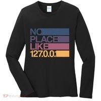 No Place Like 127.0.0.1 Localhost Geek Women's Long Sleeve Shirt thumb 0