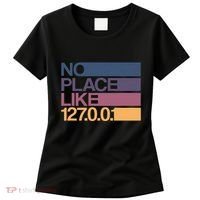 No Place Like 127.0.0.1 Localhost Geek Women's T-Shirt thumb 0