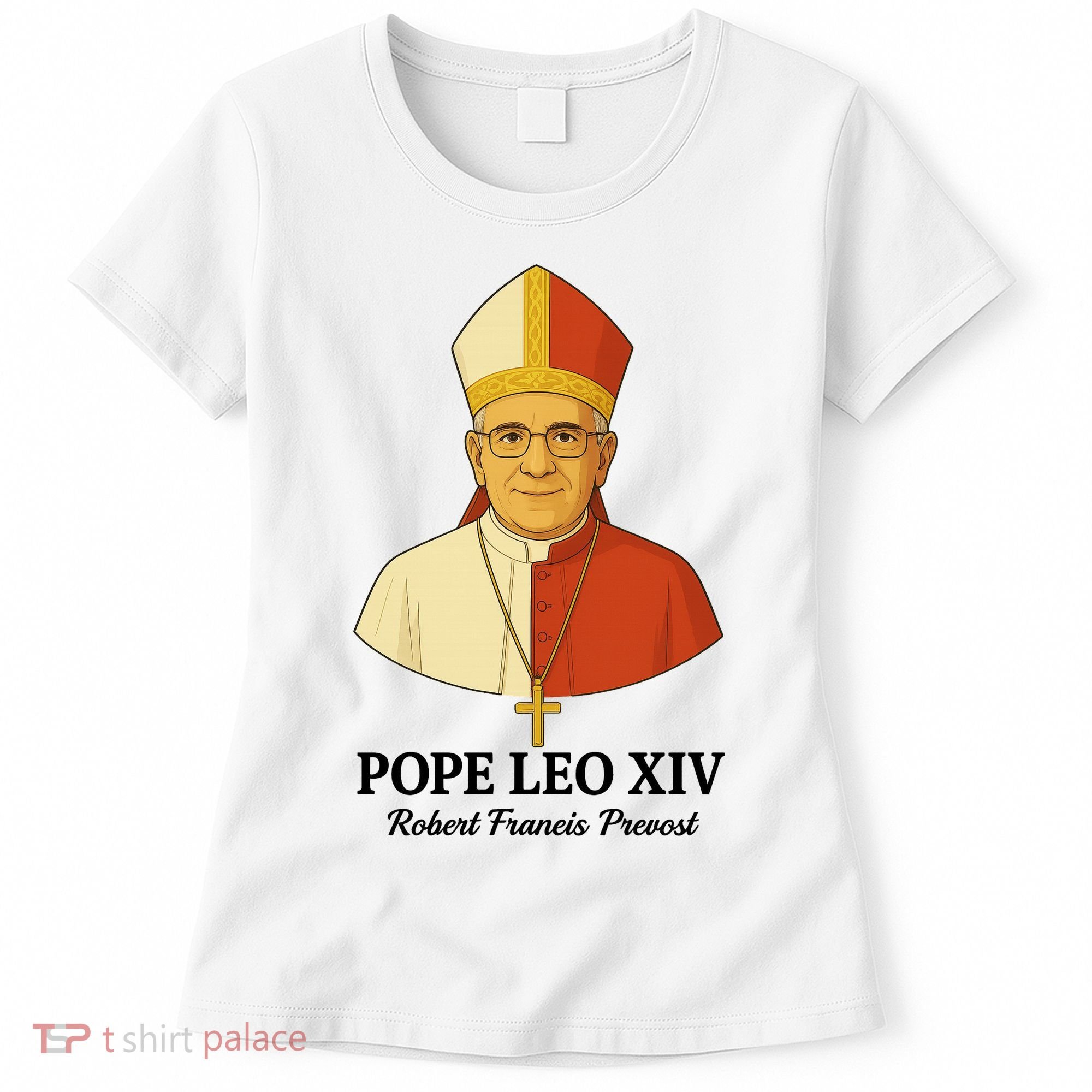 New Pope Leo XIV May 8th, 2025 Robert Francis Prevost Women's T-Shirt
