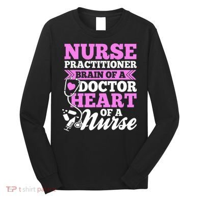 Nurse Practitioner Nurse Nurse Long Sleeve Shirt
