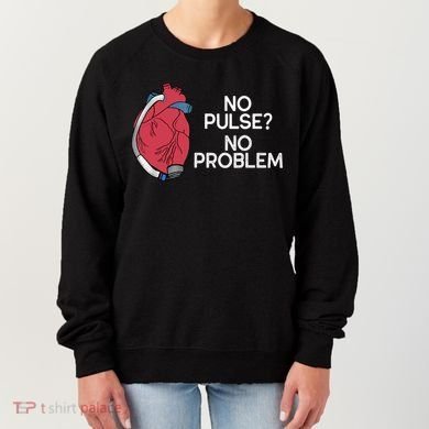 No Pulse No Problem Heartmate Lvad Heart Cvicu Women's Sweatshirt