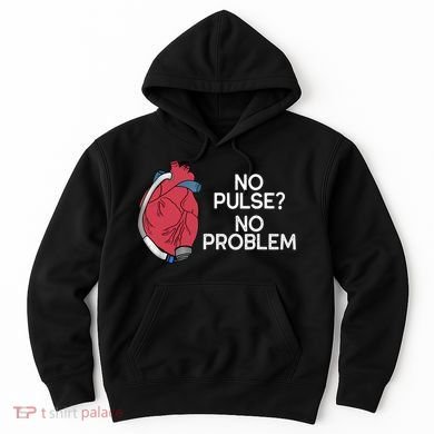 No Pulse No Problem Heartmate Lvad Heart Cvicu Hoodie